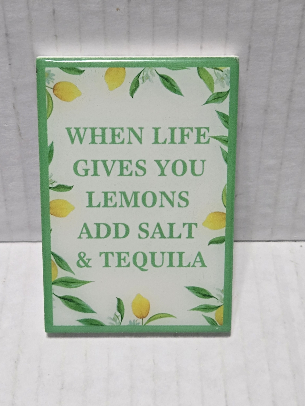 When Life Gives You Lemons, Add Salt And Tequila, fun positive thoughts magnet